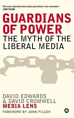 A hatalom őrei: A liberális média mítosza - Guardians of Power: The Myth of the Liberal Media