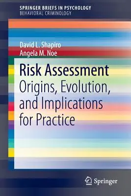 Kockázatértékelés: Eredet, fejlődés és gyakorlati vonatkozások - Risk Assessment: Origins, Evolution, and Implications for Practice