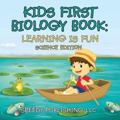 Dětská první kniha o biologii: Učení je zábava Vědecké vydání - Kids First Biology Book: Learning is Fun Science Edition