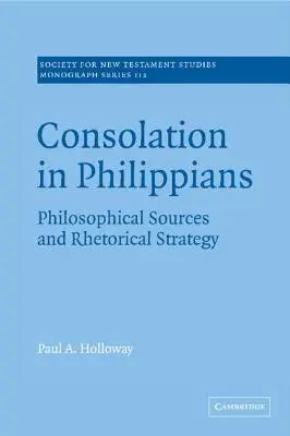 Vigasztalás a Filippi levélben: Filozófiai források és retorikai stratégia - Consolation in Philippians: Philosophical Sources and Rhetorical Strategy