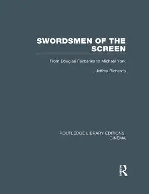 A filmvászon kardforgatói: Douglas Fairbanks-től Michael Yorkig - Swordsmen of the Screen: From Douglas Fairbanks to Michael York