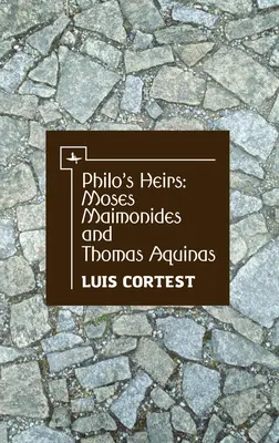 Philo örökösei: Mózes Maimonidész és Aquinói Tamás - Philo's Heirs: Moses Maimonides and Thomas Aquinas