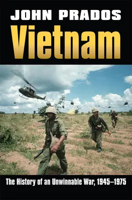 Vietnam: Egy megnyerhetetlen háború története, 1945-1975 - Vietnam: The History of an Unwinnable War, 1945-1975