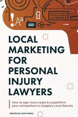 Helyi marketing személyi sérüléssel foglalkozó ügyvédek számára: Winning at Local SEO for Lawyers - Local Marketing for Personal Injury Lawyers: Winning at Local SEO for Lawyers