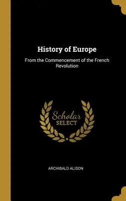 Európa története: A francia forradalom kezdetétől - History of Europe: From the Commencement of the French Revolution