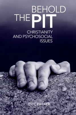 Íme a gödör: Kereszténység és pszichoszociális kérdések - Behold The Pit: Christianity And Psychosocial Issues