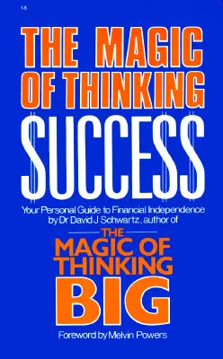 A sikerre való gondolkodás mágiája: A pénzügyi függetlenség személyes útmutatója - Magic of Thinking Success: Your Personal Guide to Financial Independence