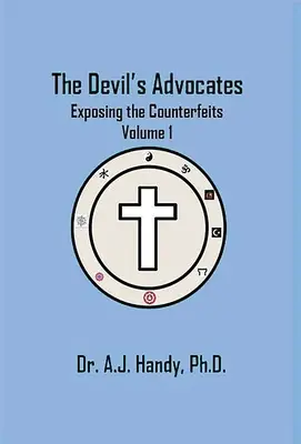 Az ördög ügyvédjei - A hamisítványok leleplezése A hamisítványok leleplezése - The Devil's Advocates - Exposing the Counterfeits Exposing the Counterfeits