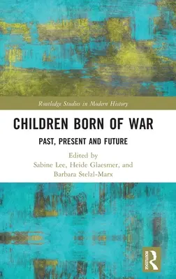 Háborúban született gyermekek: múlt, jelen és jövő - Children Born of War: Past, Present and Future