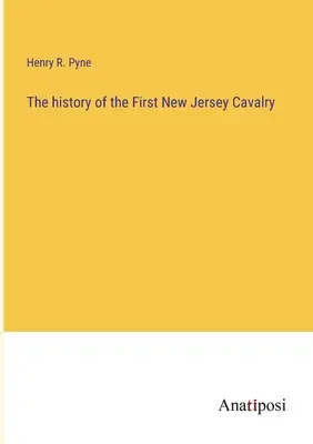 Az első New Jersey-i lovasság története - The history of the First New Jersey Cavalry