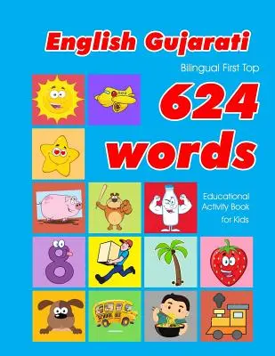 Angol - Gujarati Kétnyelvű First Top 624 Words Educational Activity Book for Kids: Easy vocabulary learning flashcards best for infants babies toddl - English - Gujarati Bilingual First Top 624 Words Educational Activity Book for Kids: Easy vocabulary learning flashcards best for infants babies toddl