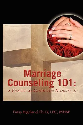 Házassági tanácsadás 101: Gyakorlati útmutató lelkészek számára - Marriage Counseling 101: A Practical Guide for Ministers