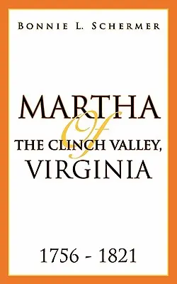 Martha a virginiai Clinch-völgyből 1756 - 1821 - Martha of the Clinch Valley, Virginia 1756 - 1821