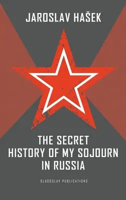 Oroszországi tartózkodásom titkos története - The Secret History of my Sojourn in Russia