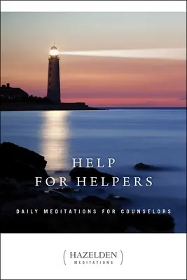 Segítség a segítőknek: Napi meditációk tanácsadóknak - Help for Helpers: Daily Meditations for Counselors