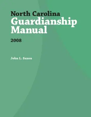 Észak-Karolinai gyámsági kézikönyv, 2008 - North Carolina Guardianship Manual, 2008