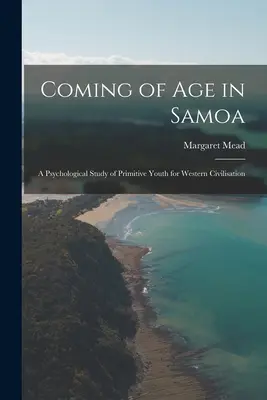 Felnőtté válás Szamoán; a primitív ifjúság pszichológiai tanulmánya a nyugati civilizáció számára - Coming of age in Samoa; a Psychological Study of Primitive Youth for Western Civilisation