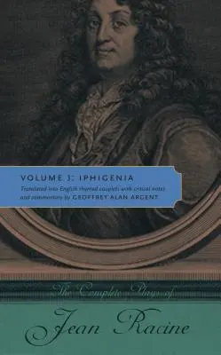 Jean Racine összes színdarabjai: 3. kötet: Iphigenia - The Complete Plays of Jean Racine: Volume 3: Iphigenia