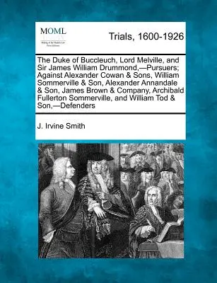 The Duke of Buccleuch, Lord Melville, és Sir James William Drummond, -Pursuers; Against Alexander Cowan & Sons, William Sommerville & Son, Alexander - The Duke of Buccleuch, Lord Melville, and Sir James William Drummond, -Pursuers; Against Alexander Cowan & Sons, William Sommerville & Son, Alexander