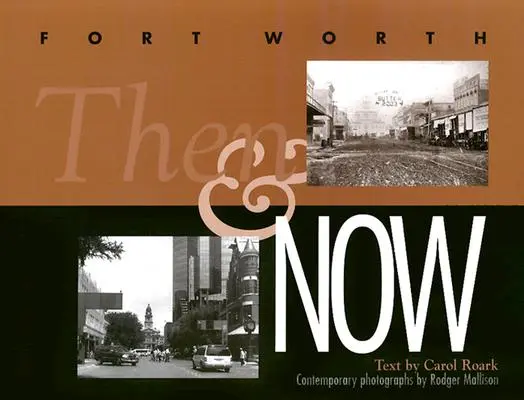 Fort Worth akkor és most - Fort Worth Then and Now