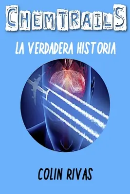 Chemtrails: La Verdadera Historia