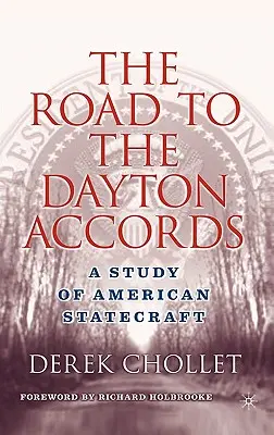 Az út a daytoni megállapodásokhoz: A Study of American Statecraft - The Road to the Dayton Accords: A Study of American Statecraft