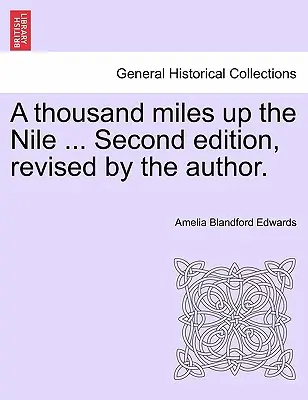 Ezer mérföld a Níluson ... Második kiadás, a szerző által átdolgozva. - A thousand miles up the Nile ... Second edition, revised by the author.