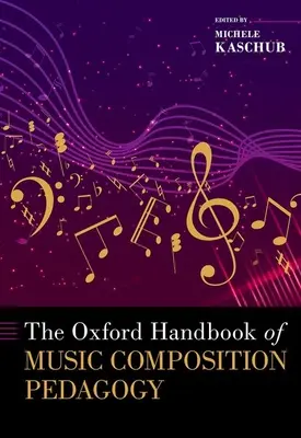 The Oxford Handbook of Music Composition Pedagogy (A zeneszerzés pedagógiájának oxfordi kézikönyve) - The Oxford Handbook of Music Composition Pedagogy