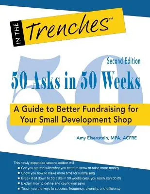 50 kérdés 50 hét alatt: Útmutató a jobb adománygyűjtéshez a kis fejlesztési üzlet számára - 50 Asks in 50 Weeks: A Guide to Better Fundraising for Your Small Development Shop