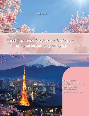 Első japán olvasókönyv kezdőknek: Kétnyelvű angolul beszélők számára Kezdő alapfok (A1 A2) - First Japanese Reader for Beginners: Bilingual for Speakers of English Beginner Elementary (A1 A2)