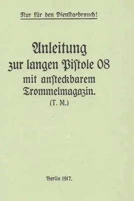 Német I. világháborús P-08 tüzérségi Luger pisztoly és csigadob kézikönyv - German WWI P-08 Artillery Luger Pistol and Snail Drum Manual