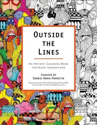 A vonalakon kívül: Művészek kifestőkönyve óriási képzeletre - Outside the Lines: An Artists' Coloring Book for Giant Imaginations