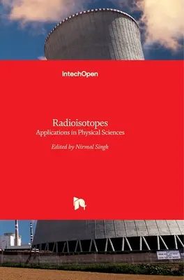 Radioizotópok: Alkalmazások a fizikai tudományokban - Radioisotopes: Applications in Physical Sciences