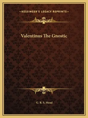 Valentinus a gnosztikus - Valentinus The Gnostic