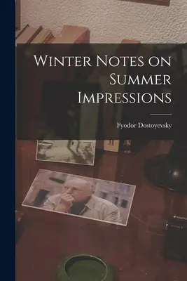 Téli jegyzetek a nyári benyomásokról - Winter Notes on Summer Impressions