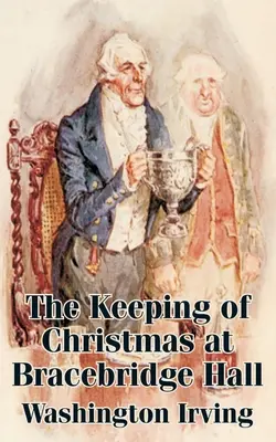 A karácsony megőrzése Bracebridge Hallban - The Keeping of Christmas at Bracebridge Hall