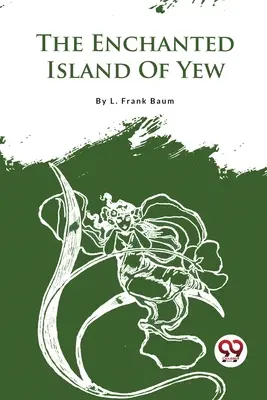 A Tiszafa elvarázsolt szigete - The Enchanted Island Of Yew