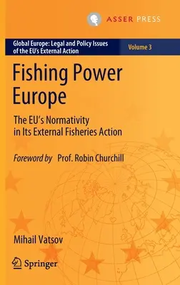 Fishing Power Europe: Az EU normativitása a külső halászati tevékenységében - Fishing Power Europe: The Eu's Normativity in Its External Fisheries Action