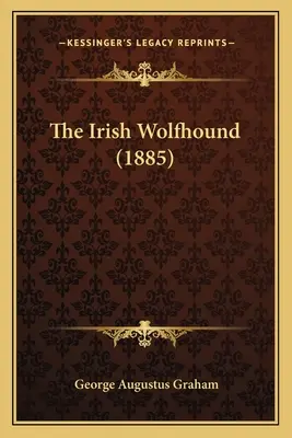 Az ír farkaskutya (1885) - The Irish Wolfhound (1885)