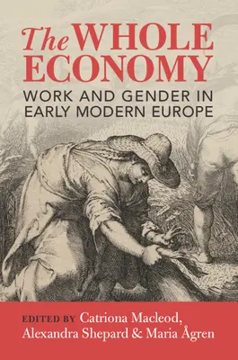 Az egész gazdaság: Munka és nemek a kora újkori Európában - The Whole Economy: Work and Gender in Early Modern Europe