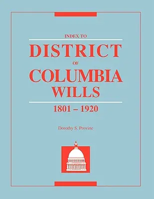 A Columbia kerületi végrendeletek indexe, 1801-1920 - Index to District of Columbia Wills, 1801-1920