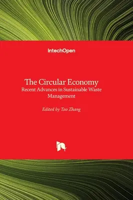 A körforgásos gazdaság - A fenntartható hulladékgazdálkodás legújabb eredményei - The Circular Economy - Recent Advances in Sustainable Waste Management