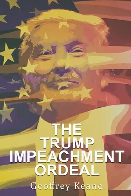 A Trump-vád alá helyezés megpróbáltatásai - The Trump Impeachment Ordeal