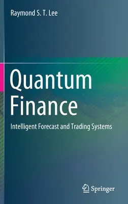 Kvantumfinanszírozás: Intelligens előrejelző és kereskedési rendszerek - Quantum Finance: Intelligent Forecast and Trading Systems