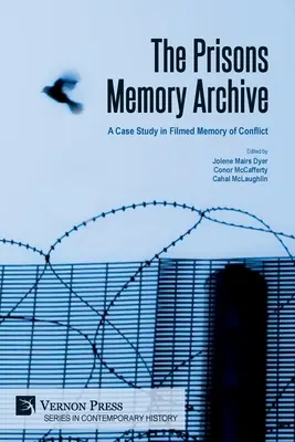 A börtönök emlékarchívuma: esettanulmány a konfliktus filmes emlékezetéről - The Prisons Memory Archive: a Case Study in Filmed Memory of Conflict