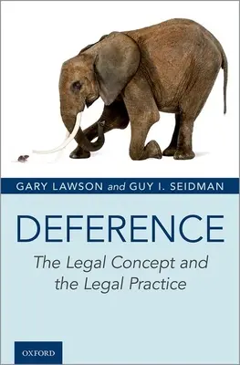 Deference: A jogi fogalom és a joggyakorlat - Deference: The Legal Concept and the Legal Practice