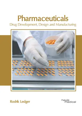 Gyógyszerészet: Gyógyszerfejlesztés, -tervezés és -gyártás - Pharmaceuticals: Drug Development, Design and Manufacturing