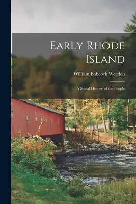 A korai Rhode Island; a nép társadalomtörténete - Early Rhode Island; A Social History of the People