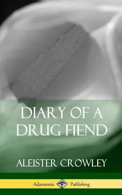 Egy drogfüggő naplója (Keménykötés) - Diary of a Drug Fiend (Hardcover)