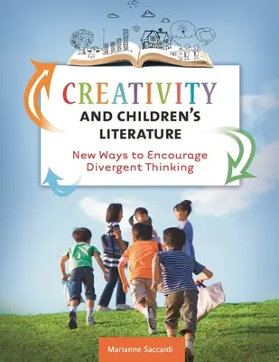 Kreativitás és gyermekirodalom: Új utak a divergens gondolkodás ösztönzésére - Creativity and Children's Literature: New Ways to Encourage Divergent Thinking